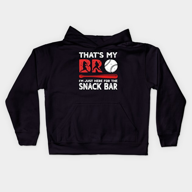 That's My Bro I'm Just Here for Snack Bar Brother's Baseball Kids Hoodie by sufian